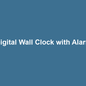 Digital Wall Clock with Alarm