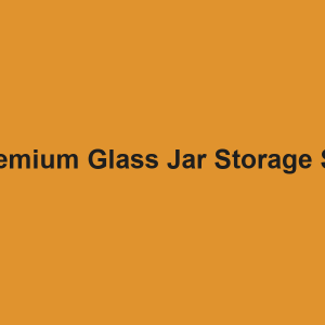 Premium Glass Jar Storage Set